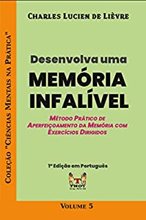 Livro Desenvolva uma Memória Infalível: Método Prático de Aperfeiçoaram da Memória com Exercícios Dirigidos