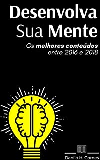 Desenvolva Sua Mente: Os melhores conteúdos entre 2016 e 2018