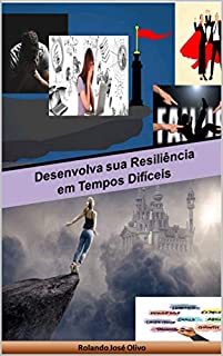 Livro Desenvolva sua Resiliência em Tempos Difíceis
