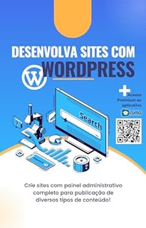 Livro Desenvolva sites com WordPress: Crie sites com painel administrativo completo para publicação de diversos tipos de conteúdo!