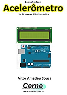 Livro Desenvolvendo um Acelerômetro Via I2C no com o BNO055 no Arduino