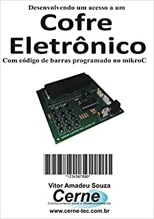 Livro Desenvolvendo um acesso a um Cofre Eletrônico   Com código de barras programado no mikroC