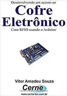 Livro Desenvolvendo um acesso ao Cofre Eletrônico Com RFID usando o Arduino