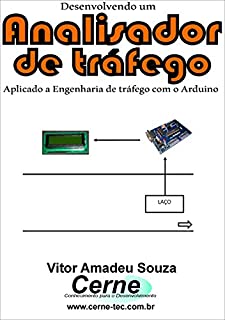 Livro Desenvolvendo um Analisador de tráfego Aplicado a Engenharia de tráfego com o Arduino