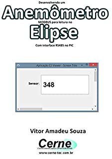 Livro Desenvolvendo um  Anemômetro MODBUS para leitura no  Elipse Com interface RS485 no PIC