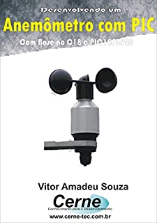 Livro Desenvolvendo um Anemômetro com PIC Com base no C18 e PIC18F2520