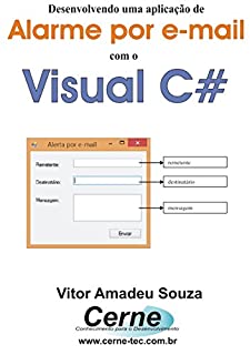 Livro Desenvolvendo uma aplicação de Alarme por e-mail com o Visual C#