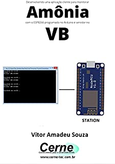 Desenvolvendo uma aplicação cliente para monitorar Amônia com o ESP8266 programado no Arduino e servidor no VB