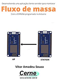 Desenvolvendo uma aplicação cliente-servidor para monitorar Fluxo de massa Com o ESP8266 programado no Arduino