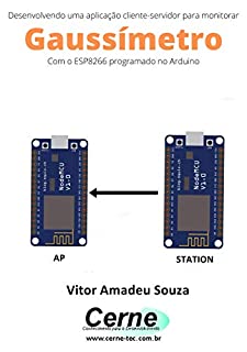 Desenvolvendo uma aplicação cliente-servidor para monitorar Gaussímetro Com o ESP8266 programado no Arduino