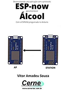 Desenvolvendo uma aplicação com o protocolo ESP-now para monitorar Álcool Com o ESP8266 programado no Arduino