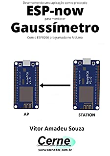 Livro Desenvolvendo uma aplicação com o protocolo ESP-now para monitorar Gaussímetro Com o ESP8266 programado no Arduino