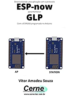 Livro Desenvolvendo uma aplicação com o protocolo ESP-now para monitorar GLP Com o ESP8266 programado no Arduino
