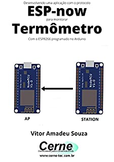 Livro Desenvolvendo uma aplicação com o protocolo ESP-now para monitorar Termômetro Com o ESP8266 programado no Arduino