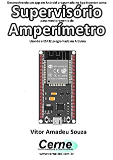 Desenvolvendo um app em Android programado no App Inventor como Supervisório para monitoramento de Amperímetro Usando o ESP32 programado no Arduino