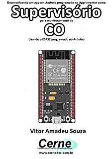 Livro Desenvolvendo um app em Android programado no App Inventor como Supervisório para monitoramento de  CO Usando o ESP32 programado no Arduino