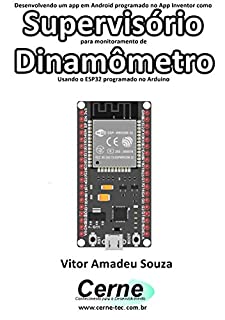 Desenvolvendo um app em Android programado no App Inventor como Supervisório para monitoramento de  Dinamômetro Usando o ESP32 programado no Arduino