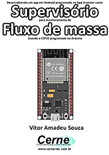 Desenvolvendo um app em Android programado no App Inventor como Supervisório para monitoramento de  Fluxo de massa Usando o ESP32 programado no Arduino