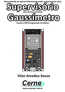 Desenvolvendo um app em Android programado no App Inventor como Supervisório para monitoramento de  Gaussímetro Usando o ESP32 programado no Arduino