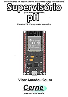 Desenvolvendo um app em Android programado no App Inventor como Supervisório para monitoramento de pH Usando o ESP32 programado no Arduino