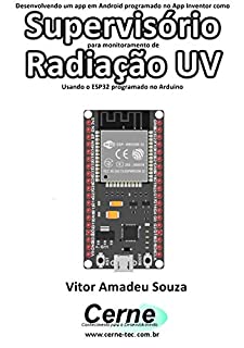 Desenvolvendo um app em Android programado no App Inventor como Supervisório para monitoramento de Radiação UV Usando o ESP32 programado no Arduino