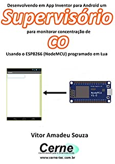 Desenvolvendo em App Inventor para Android um Supervisório para monitorar concentração de CO Usando o ESP8266 (NodeMCU) programado em Lua