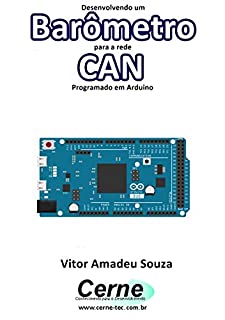 Livro Desenvolvendo um Barômetro para a rede CAN Programado em Arduino
