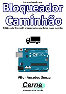 Livro Desenvolvendo um Bloqueador de Caminhão Didático via Bluetooth programado no Arduino e App Inventor