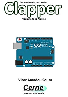 Livro Desenvolvendo um circuito Clapper Programado no Arduino