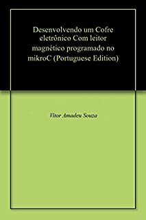 Livro Desenvolvendo um Cofre eletrônico Com leitor magnético programado no mikroC