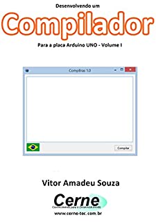 Livro Desenvolvendo um Compilador Para a placa Arduino UNO Volume I