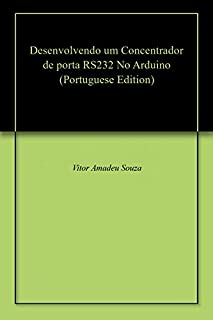 Desenvolvendo um Concentrador de porta RS232 No Arduino