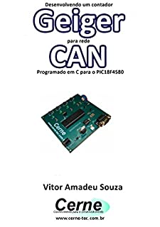 Livro Desenvolvendo um contador Geiger para rede CAN Programado em C para o PIC18F4580