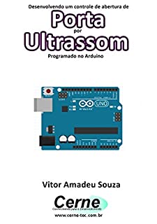 Livro Desenvolvendo um controle de abertura de Porta por Ultrassom Programado no Arduino