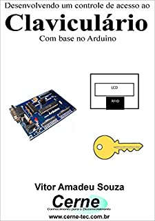 Livro Desenvolvendo um controle de acesso ao Claviculário Com base no Arduino
