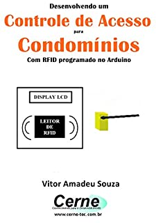 Desenvolvendo um  Controle de Acesso para Condomínios Com RFID programado no Arduino