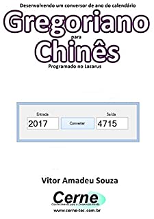 Livro Desenvolvendo um conversor de ano do calendário Gregoriano para Chinês  Programado no Lazarus