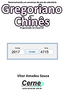 Livro Desenvolvendo um conversor de ano do calendário Gregoriano para Chinês Programado em Visual C#