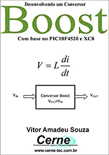 Livro Desenvolvendo um Conversor Boost Com base no PIC18F4520 e XC8