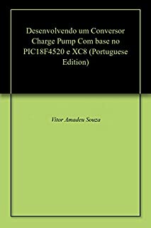 Livro Desenvolvendo um Conversor Charge Pump Com base no PIC18F4520 e XC8