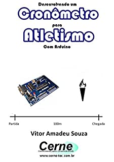 Livro Desenvolvendo um Cronômetro Para Atletismo Com Arduino