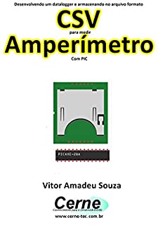 Desenvolvendo um datalogger e armazenando no arquivo formato CSV para medir  Amperímetro Com PIC