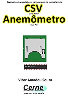 Desenvolvendo um datalogger e armazenando no arquivo formato CSV para medir Anemômetro Com PIC