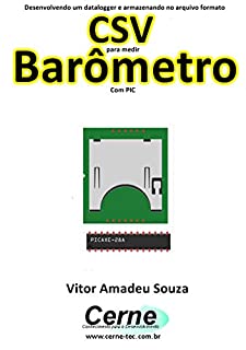 Desenvolvendo um datalogger e armazenando no arquivo formato CSV para medir Barômetro Com PIC