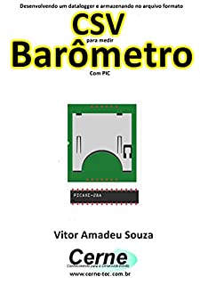 Livro Desenvolvendo um datalogger e armazenando no arquivo formato CSV para medir Barômetro Com PIC