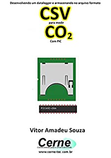 Livro Desenvolvendo um datalogger e armazenando no arquivo formato CSV para medir  CO2 Com PIC