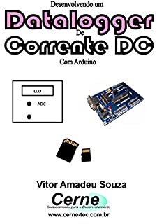 Desenvolvendo um  Datalogger de  Corrente DC Com Arduino