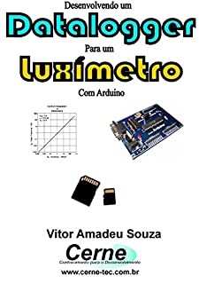Desenvolvendo um Datalogger  para um Luxímetro Com Arduino