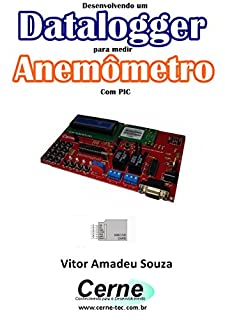 Livro Desenvolvendo um Datalogger  para medir Anemômetro Com PIC