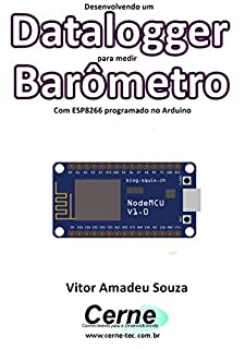 Livro Desenvolvendo um Datalogger para medir  Barômetro Com ESP8266 programado no Arduino